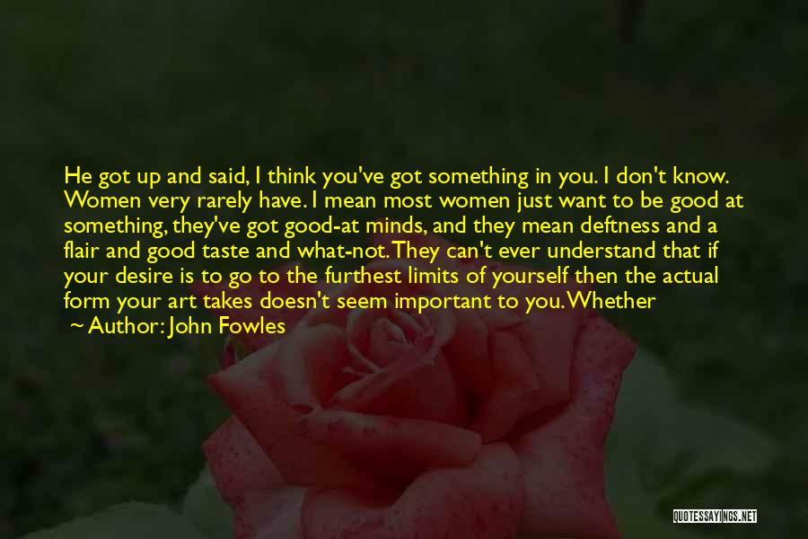 I Want To Mean Something Quotes By John Fowles