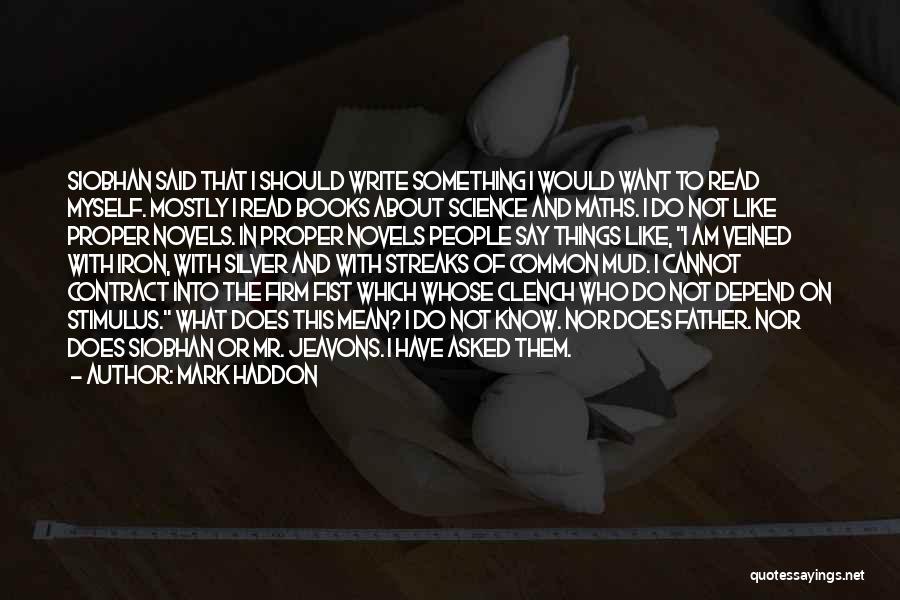 I Want To Mean Something Quotes By Mark Haddon