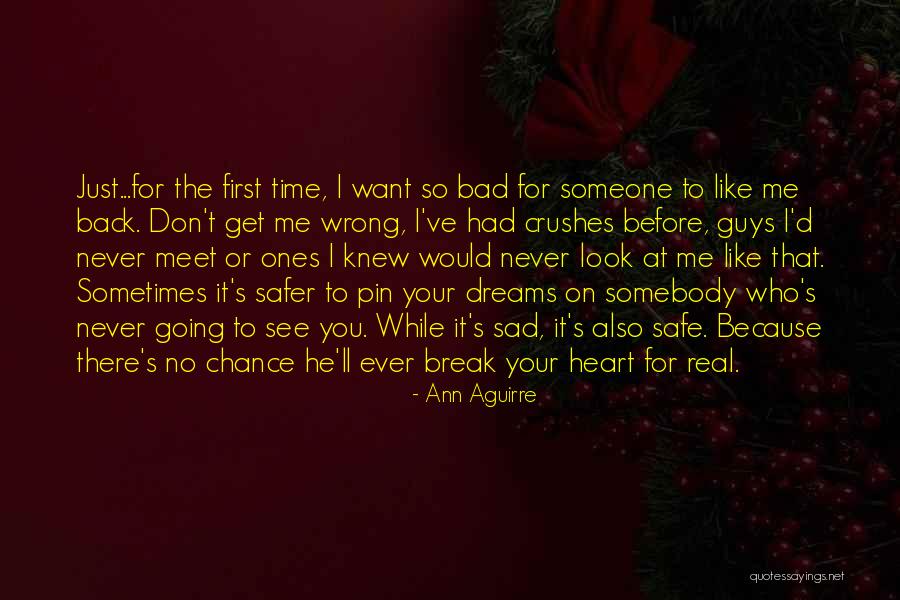 I Want To Meet Someone Quotes By Ann Aguirre I Want To Meet Someone Quotes By Ann Aguirre