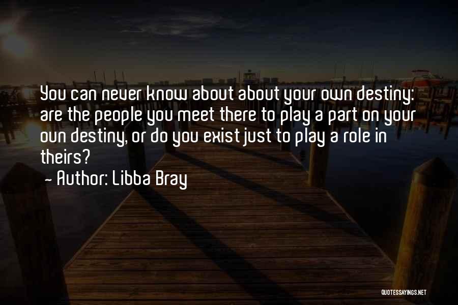 I Want To Meet Someone Who Quotes By Libba Bray