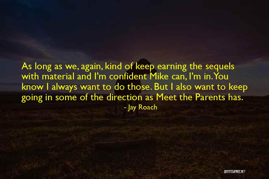 I Want To Meet You Again Quotes By Jay Roach I Want To Meet You Again Quotes By Jay Roach