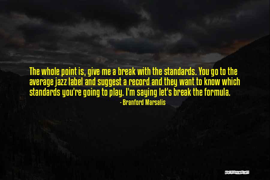 I Want To Play Quotes By Branford Marsalis I Want To Play Quotes By Branford Marsalis