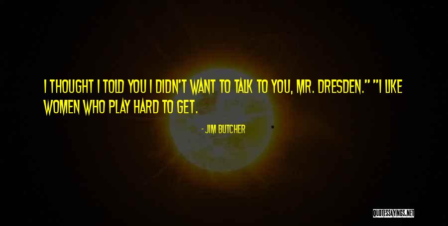 I Want To Play Quotes By Jim Butcher I Want To Play Quotes By Jim Butcher