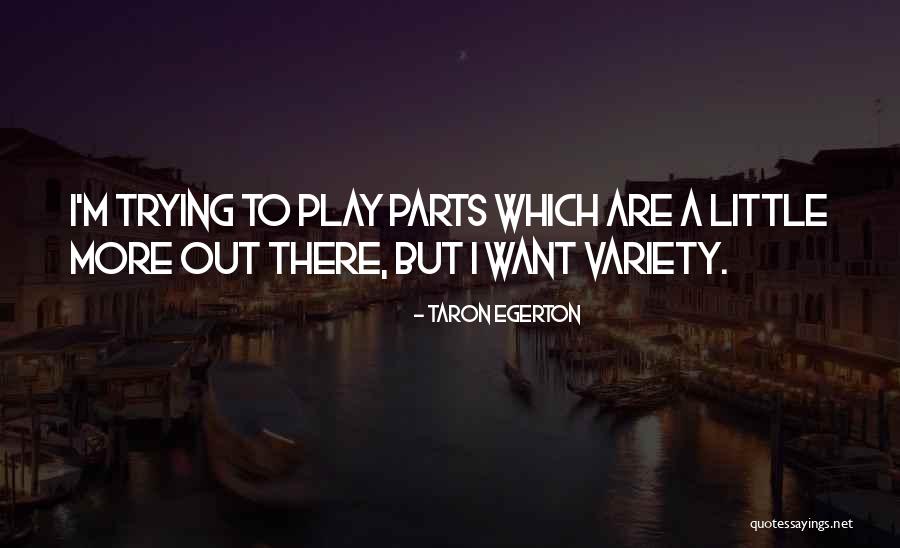 I Want To Play Quotes By Taron Egerton