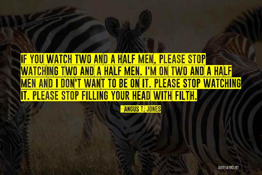 I Want To Please You Quotes By Angus T. Jones I Want To Please You Quotes By Angus T. Jones