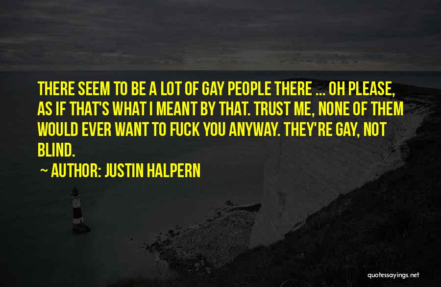 I Want To Please You Quotes By Justin Halpern