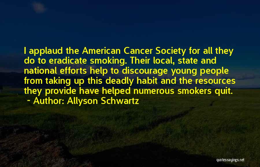 I Want To Quit Smoking Quotes By Allyson Schwartz