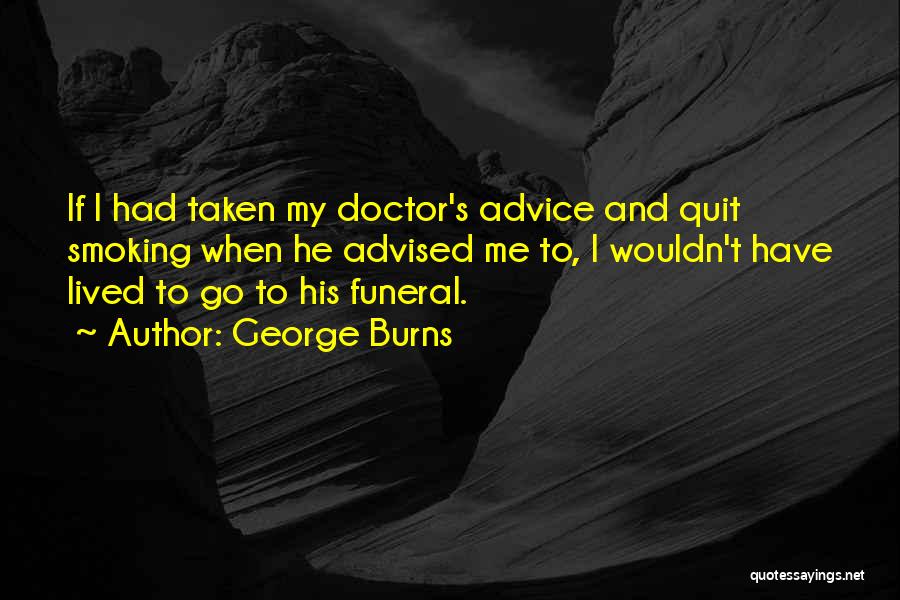 I Want To Quit Smoking Quotes By George Burns