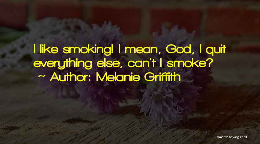 I Want To Quit Smoking Quotes By Melanie Griffith