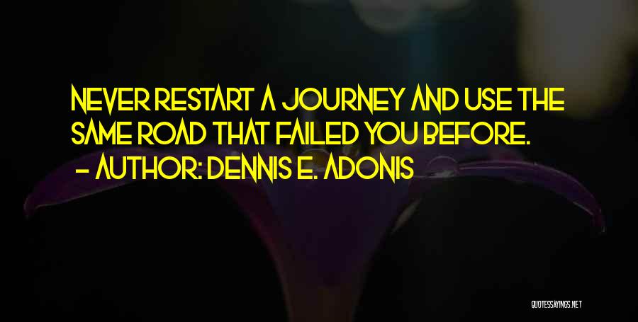 I Want To Restart My Life Quotes By Dennis E. Adonis