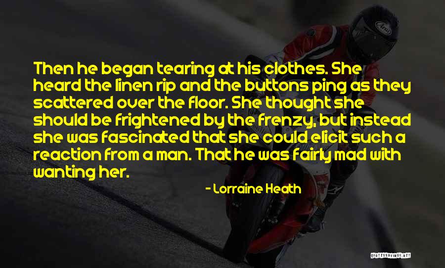 I Want To Rip Your Clothes Off Quotes By Lorraine Heath I Want To Rip Your Clothes Off Quotes By Lorraine Heath