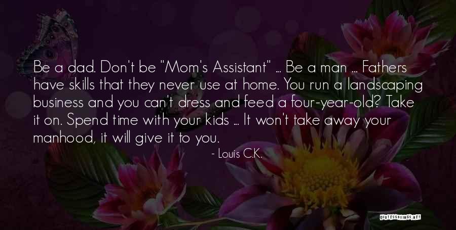 I Want To Run Away From Home Quotes By Louis C.K.