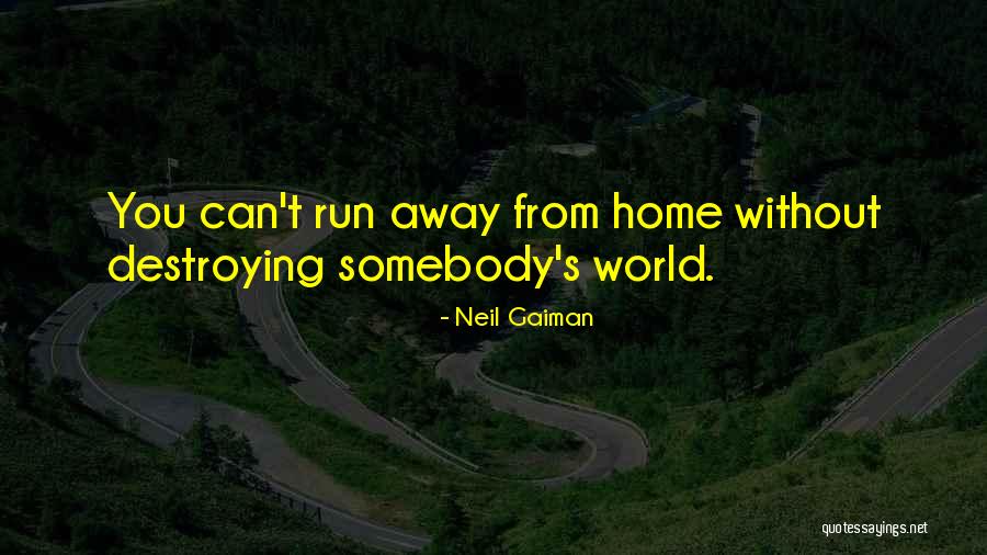 I Want To Run Away From Home Quotes By Neil Gaiman