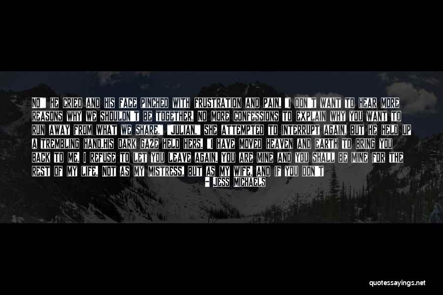 I Want To Run To You Quotes By Jess Michaels I Want To Run To You Quotes By Jess Michaels