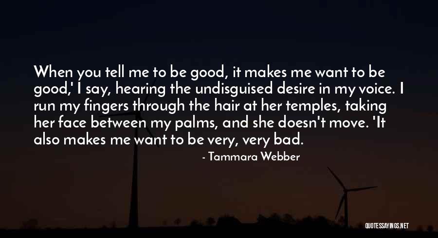 I Want To Run To You Quotes By Tammara Webber I Want To Run To You Quotes By Tammara Webber