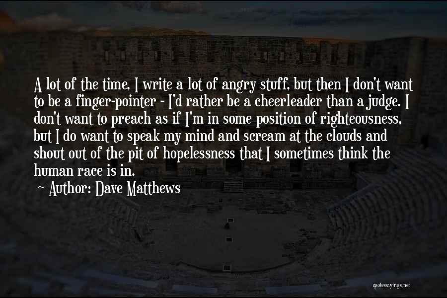 I Want To Scream And Shout And Let It All Out Quotes By Dave Matthews