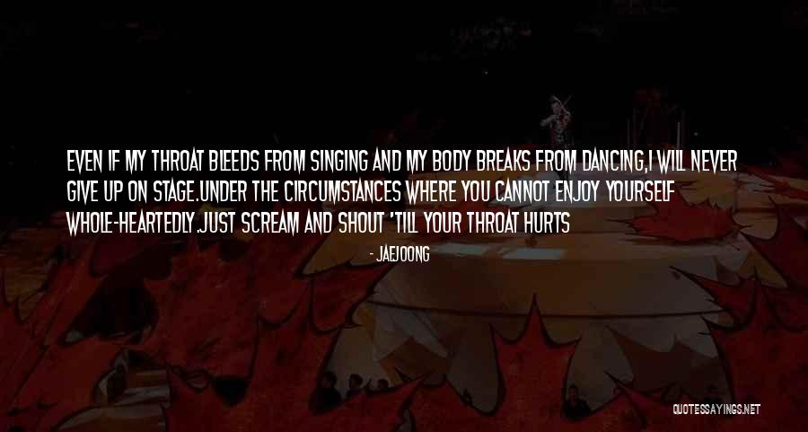 I Want To Scream And Shout And Let It All Out Quotes By Jaejoong I Want To Scream And Shout And Let It All Out Quotes By Jaejoong