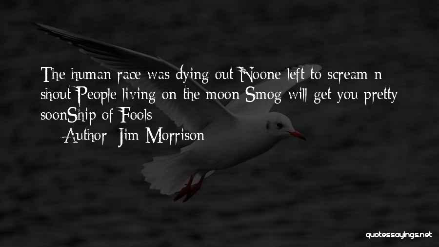 I Want To Scream And Shout And Let It All Out Quotes By Jim Morrison