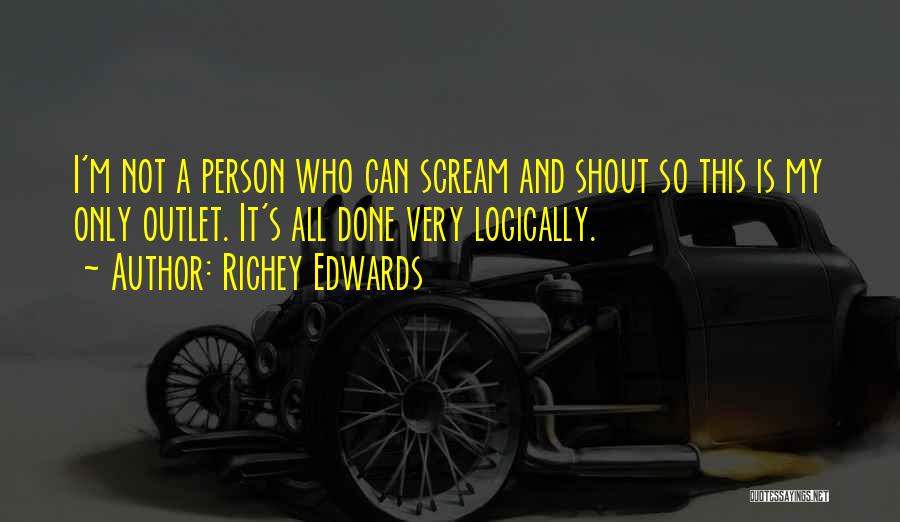 I Want To Scream And Shout And Let It All Out Quotes By Richey Edwards