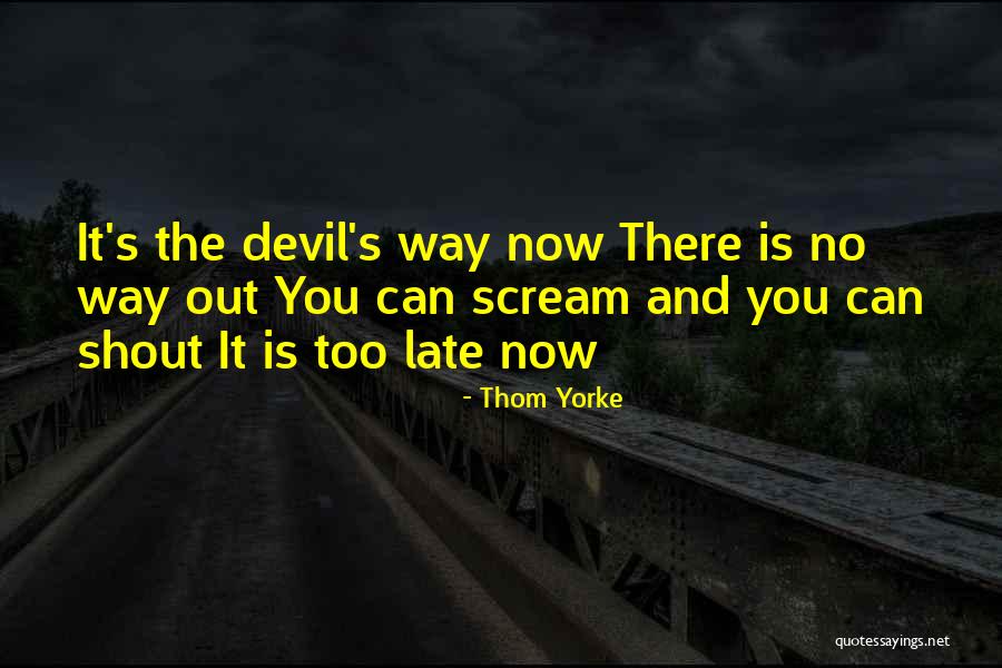 I Want To Scream And Shout And Let It All Out Quotes By Thom Yorke I Want To Scream And Shout And Let It All Out Quotes By Thom Yorke