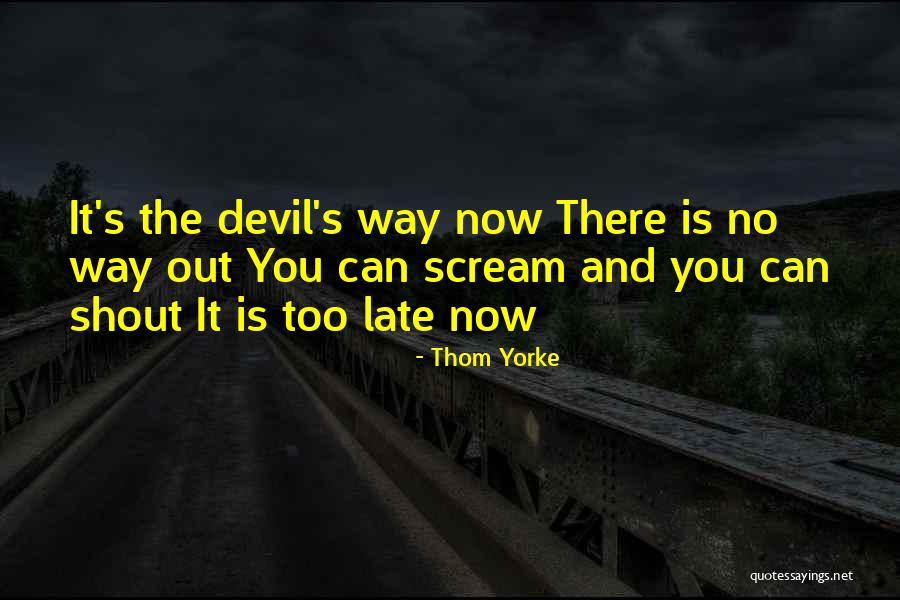 I Want To Scream And Shout And Let It All Out Quotes By Thom Yorke