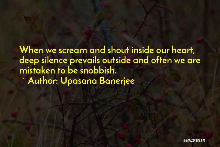 I Want To Scream And Shout And Let It All Out Quotes By Upasana Banerjee