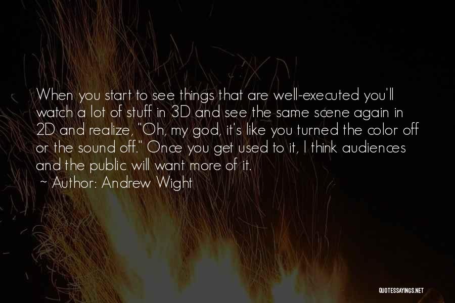 I Want To See You Again Quotes By Andrew Wight