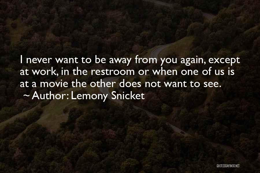 I Want To See You Again Quotes By Lemony Snicket