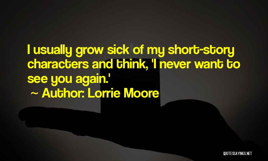 I Want To See You Again Quotes By Lorrie Moore