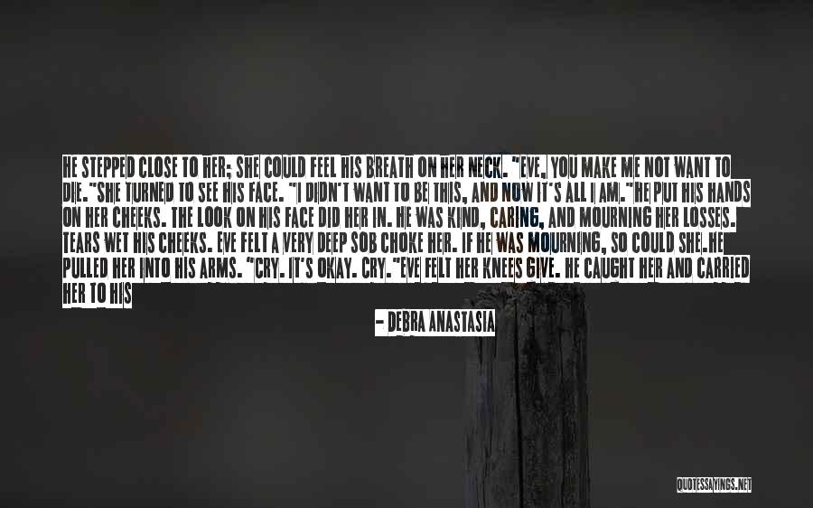I Want To See You More Than Quotes By Debra Anastasia I Want To See You More Than Quotes By Debra Anastasia