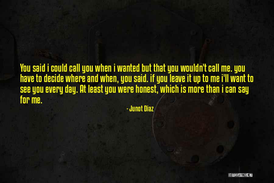 I Want To See You More Than Quotes By Junot Diaz I Want To See You More Than Quotes By Junot Diaz