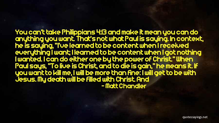 I Want To See You More Than Quotes By Matt Chandler I Want To See You More Than Quotes By Matt Chandler