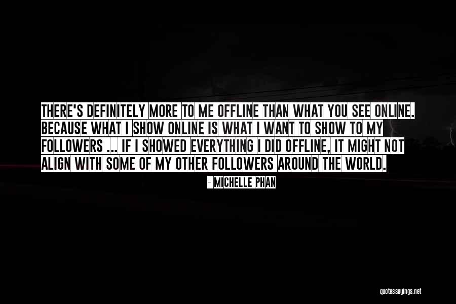 I Want To See You More Than Quotes By Michelle Phan I Want To See You More Than Quotes By Michelle Phan