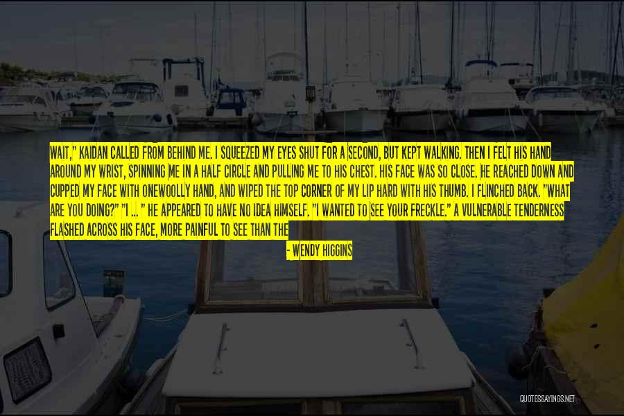 I Want To See You More Than Quotes By Wendy Higgins I Want To See You More Than Quotes By Wendy Higgins