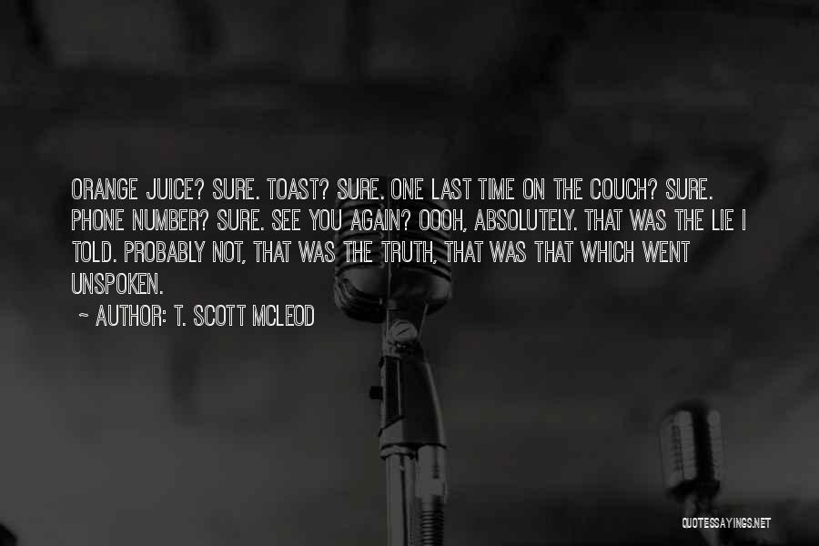 I Want To See You One Last Time Quotes By T. Scott McLeod