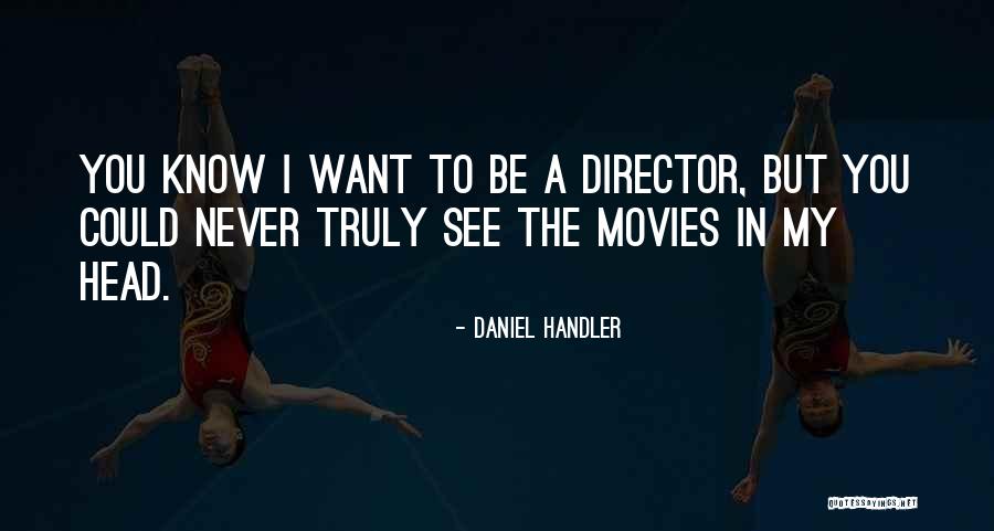 I Want To See You Quotes By Daniel Handler I Want To See You Quotes By Daniel Handler