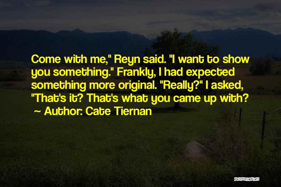I Want To Show You More Quotes By Cate Tiernan