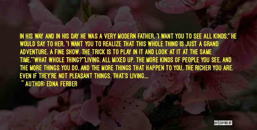 I Want To Show You More Quotes By Edna Ferber