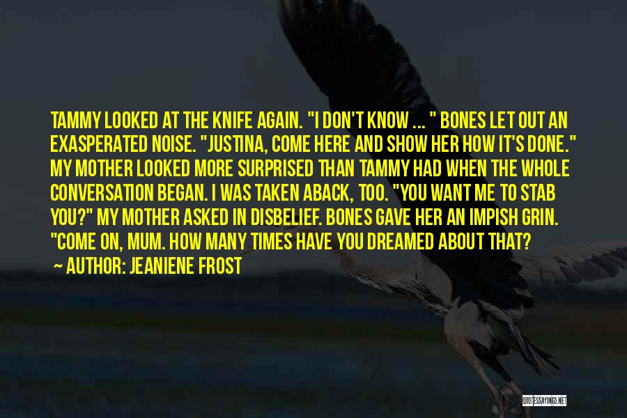 I Want To Show You More Quotes By Jeaniene Frost