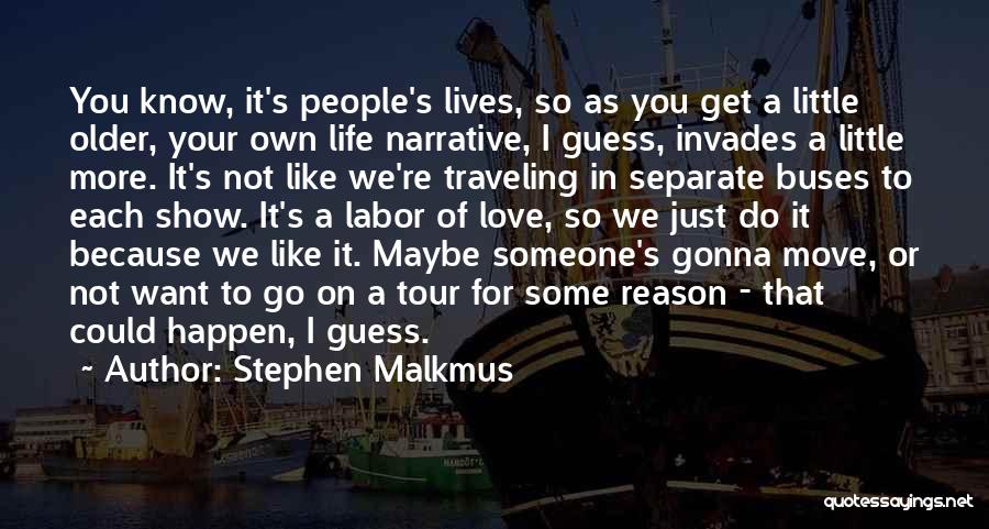 I Want To Show You More Quotes By Stephen Malkmus