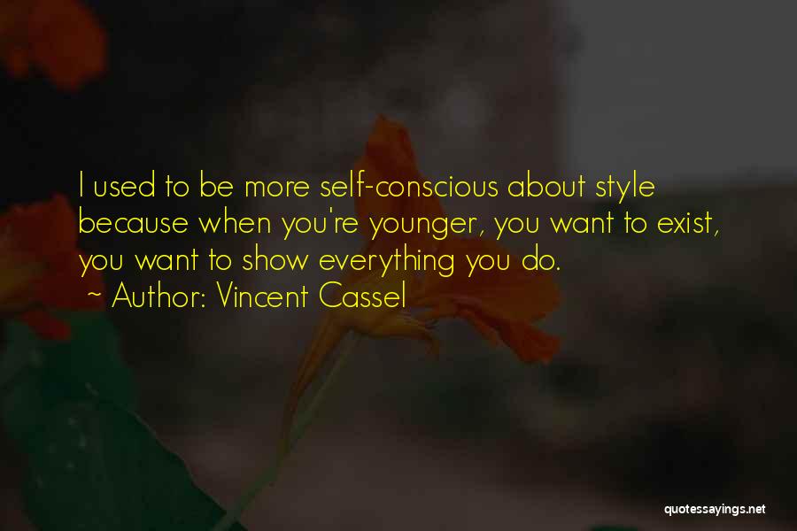 I Want To Show You More Quotes By Vincent Cassel