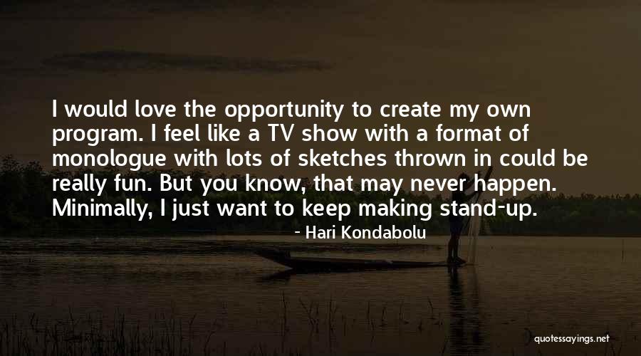 I Want To Show You My Love Quotes By Hari Kondabolu I Want To Show You My Love Quotes By Hari Kondabolu