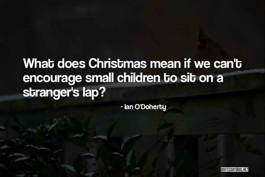 I Want To Sit On Your Lap Quotes By Ian O'Doherty I Want To Sit On Your Lap Quotes By Ian O'Doherty