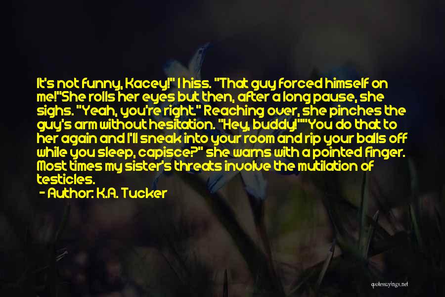 I Want To Sleep Funny Quotes By K.A. Tucker