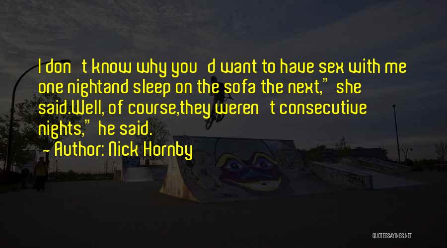 I Want To Sleep Next To You Quotes By Nick Hornby