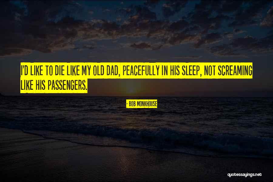 I Want To Sleep Peacefully Quotes By Bob Monkhouse