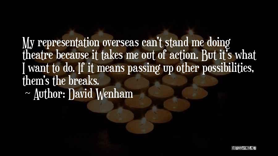 I Want To Stand Out Quotes By David Wenham