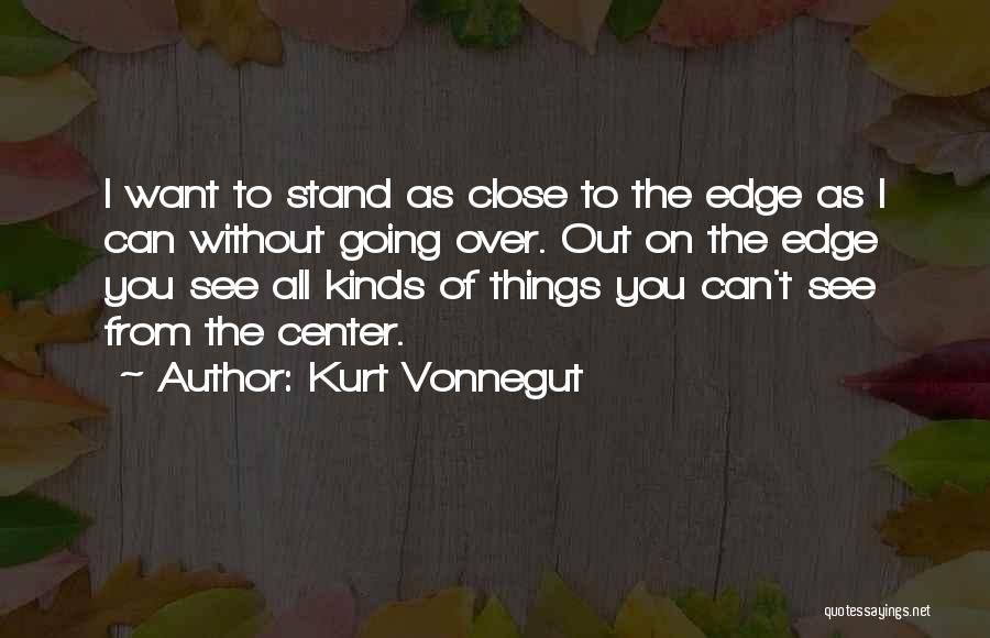 I Want To Stand Out Quotes By Kurt Vonnegut