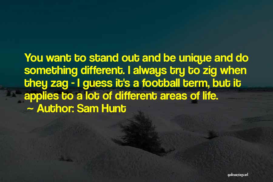 I Want To Stand Out Quotes By Sam Hunt