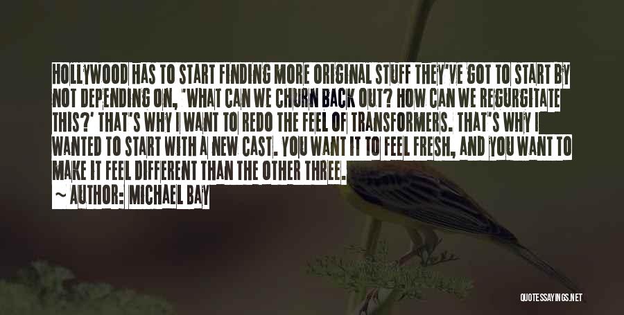 I Want To Start Fresh Quotes By Michael Bay